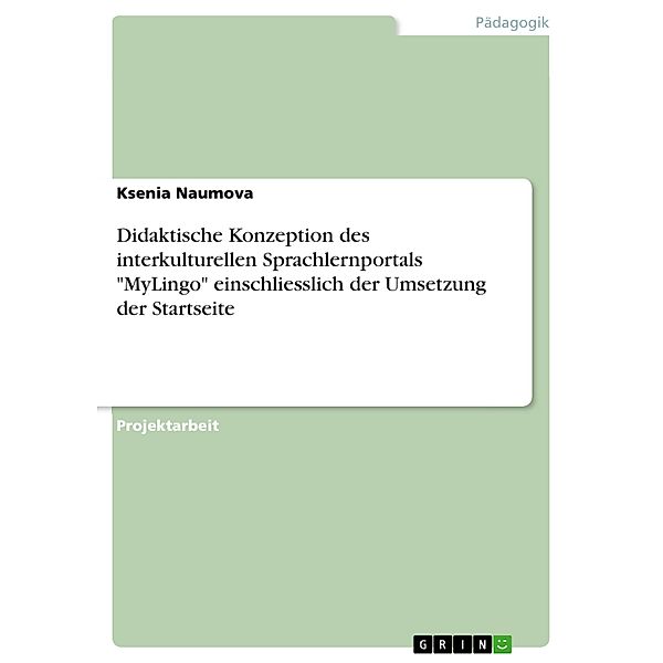 Didaktische Konzeption des interkulturellen Sprachlernportals MyLingo einschliesslich der Umsetzung der Startseite, Ksenia Naumova