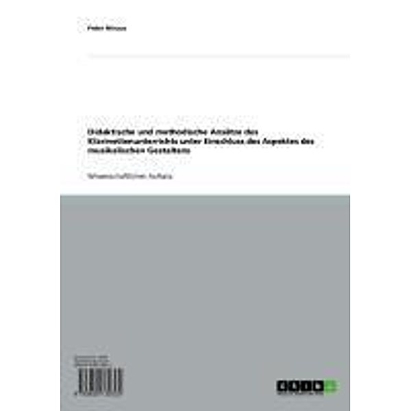 Didaktische und methodische Ansätze des Klarinettenunterrichts unter Einschluss des Aspektes des musikalischen Gestaltens, Peter Ninaus