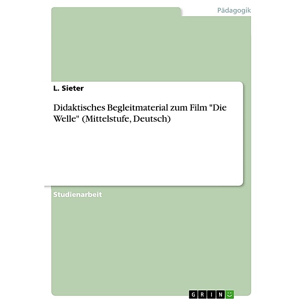 Didaktisches Begleitmaterial zum Film Die Welle (Mittelstufe, Deutsch), L. Sieter