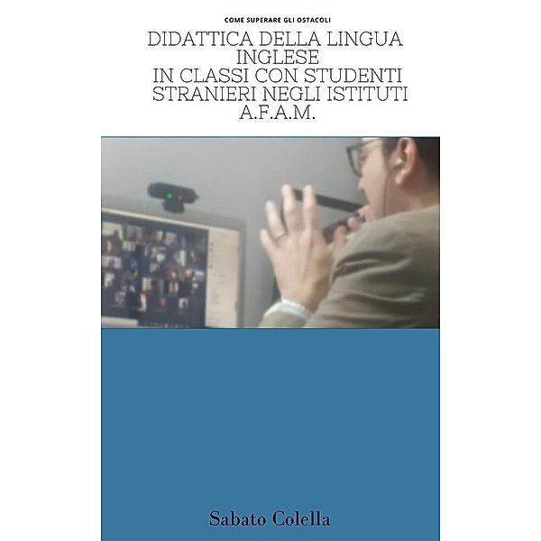 Didattica della lingua inglese a classi con studenti stranieri negli istituti A.F.A.M., Sabato Colella