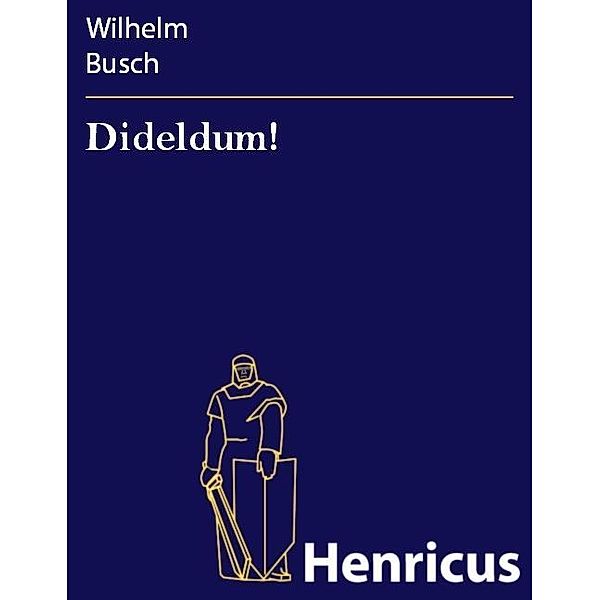 Dideldum!, Wilhelm Busch