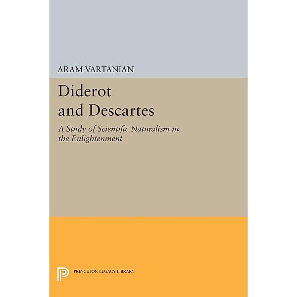 Diderot and Descartes / Princeton Legacy Library Bd.2170, Aram Vartanian