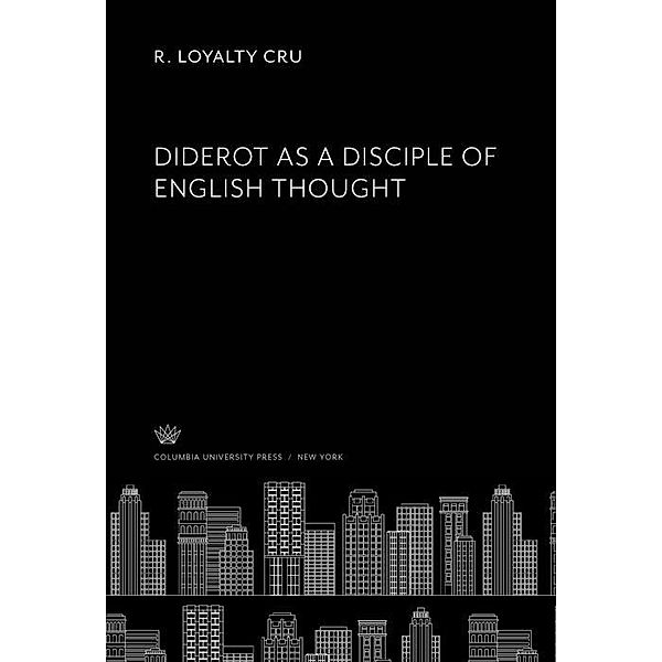 Diderot as a Disciple of English Thought, R. Loyalty Cru