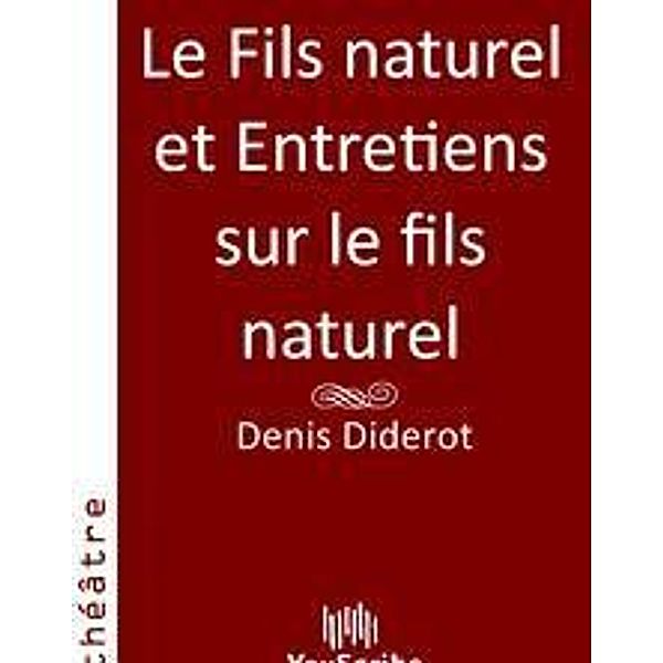 Diderot, D: Fils naturel et Entretiens sur le fils naturel, Denis Diderot