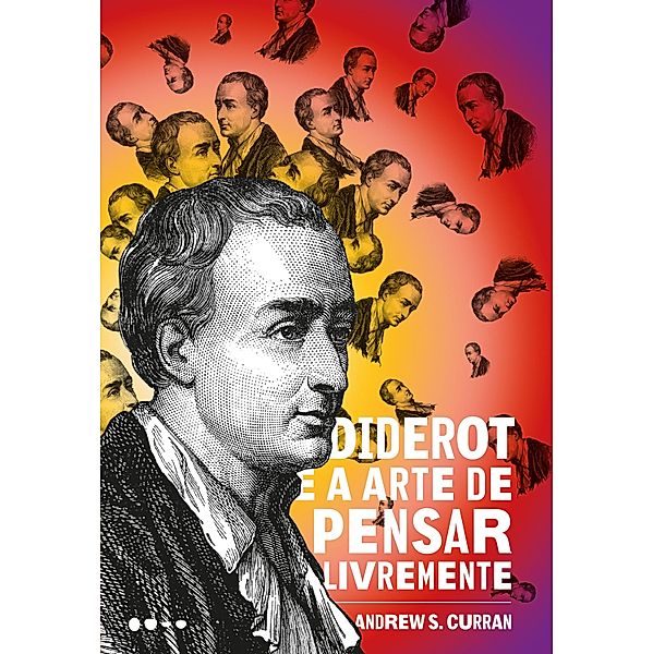 Diderot e a arte de pensar livremente, Andrew S. Curran