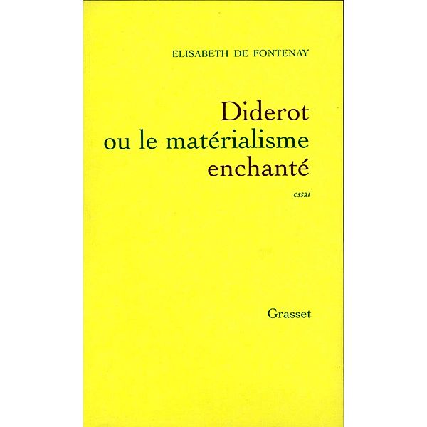 Diderot ou le matérialisme enchanté / essai français, Elisabeth De Fontenay