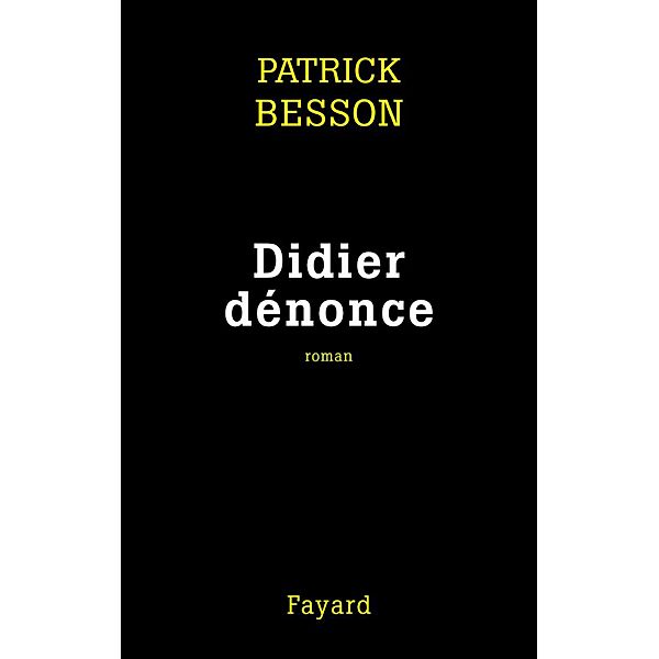 Didier dénonce / Littérature Française, Patrick Besson