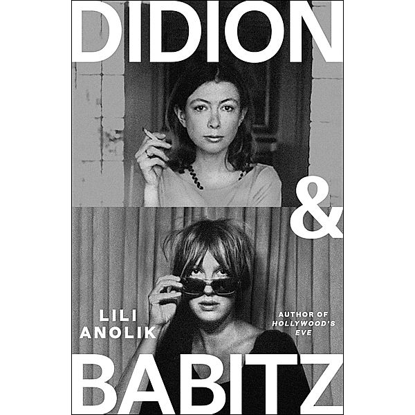 Didion and Babitz, Lili Anolik