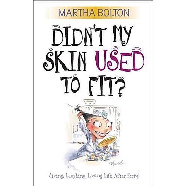 Didn't My Skin Used to Fit?, Martha Bolton