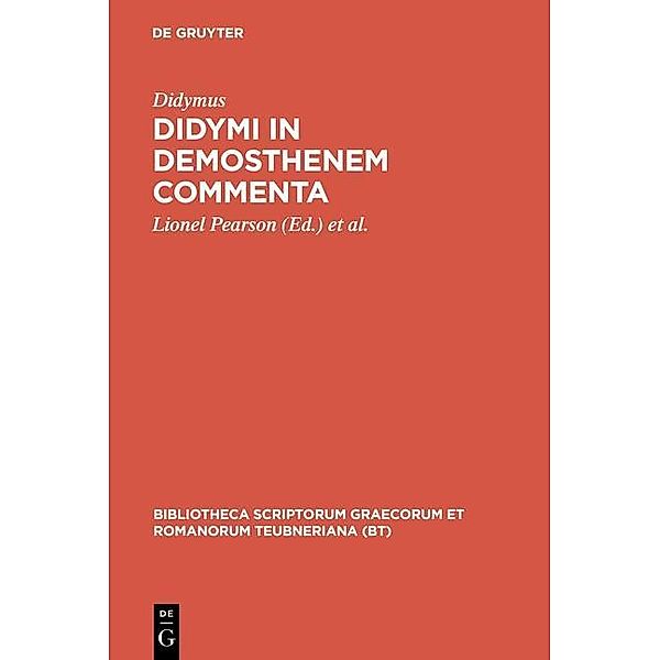 Didymi in Demosthenem commenta / Bibliotheca scriptorum Graecorum et Romanorum Teubneriana, Didymus