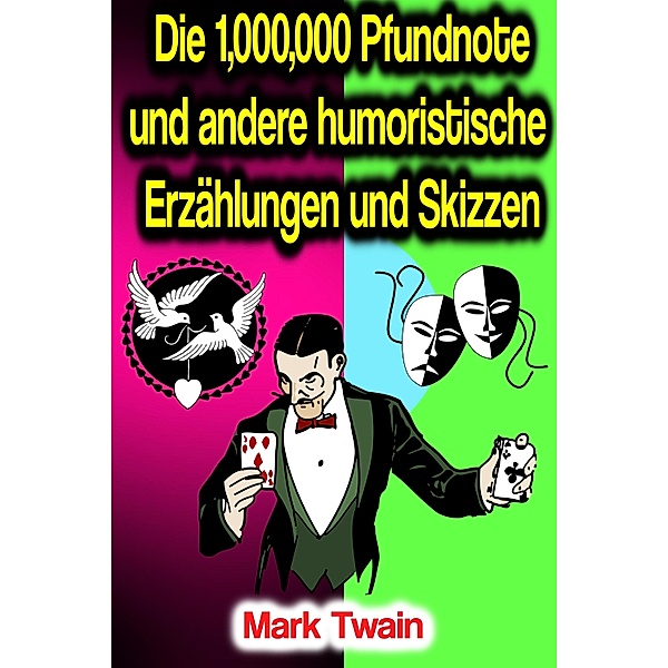 Die 1,000,000 Pfundnote und andere humoristische Erzählungen und Skizzen, Mark Twain