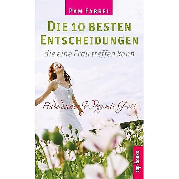 Die 10 besten Entscheidungen, die eine Frau treffen kann, Pam Farrel