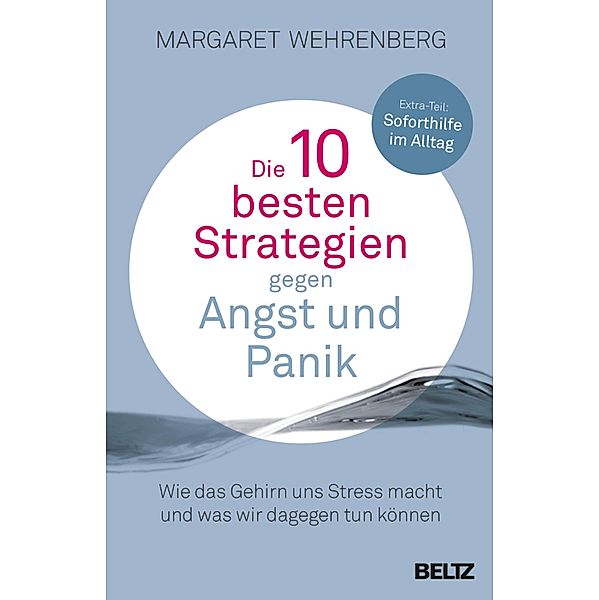 Die 10 besten Strategien gegen Angst und Panik, Margaret Wehrenberg