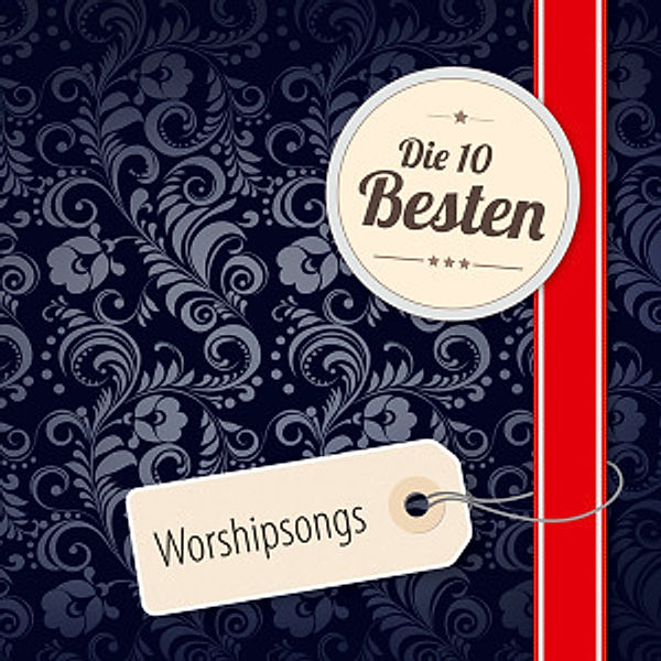 Die 10 Besten: Worshipsongs, Diverse Interpreten