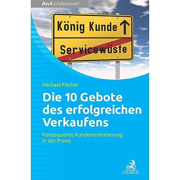 Die 10 Gebote erfolgreichen Verkaufens, Michael Fischer