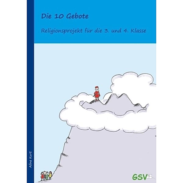 Die 10 Gebote - Religionsprojekt für die 3. und 4. Klasse, Aline Kurt