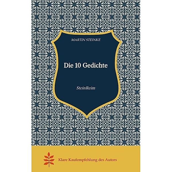 Die 10 Gedichte Kunst Poesie Irgendwas Lyrik Klecks Humor Satire Lebensgeschichten gedichtete Geschichten Erlebnisbuch must have, Martin Steinke