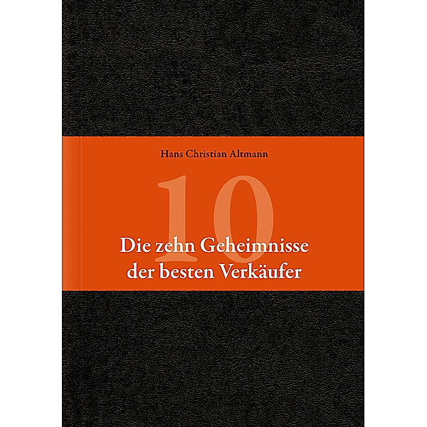 Die 10 Geheimnisse der besten Verkäufer, Hans Christian Altmann