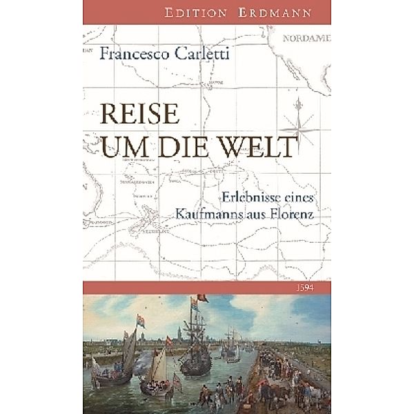 Die 100 bedeutendsten Entdecker / Reise um die Welt 1594, Francesco Carletti