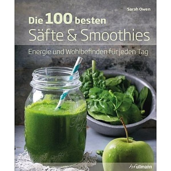 Die 100 besten Säfte & Smoothies, Sarah Owen