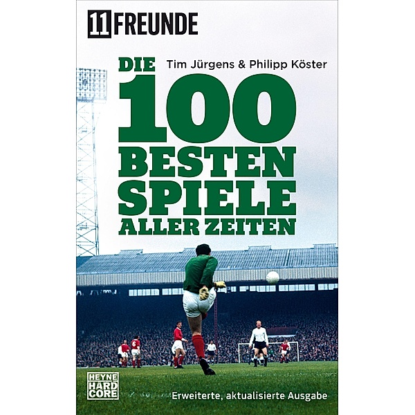 Die 100 besten Spiele aller Zeiten, Tim Jürgens, Philipp Köster, 11 Freunde Verlags GmbH & Co. KG