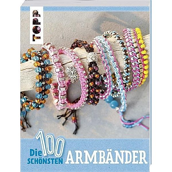 Die 100 schönsten Armbänder, frechverlag