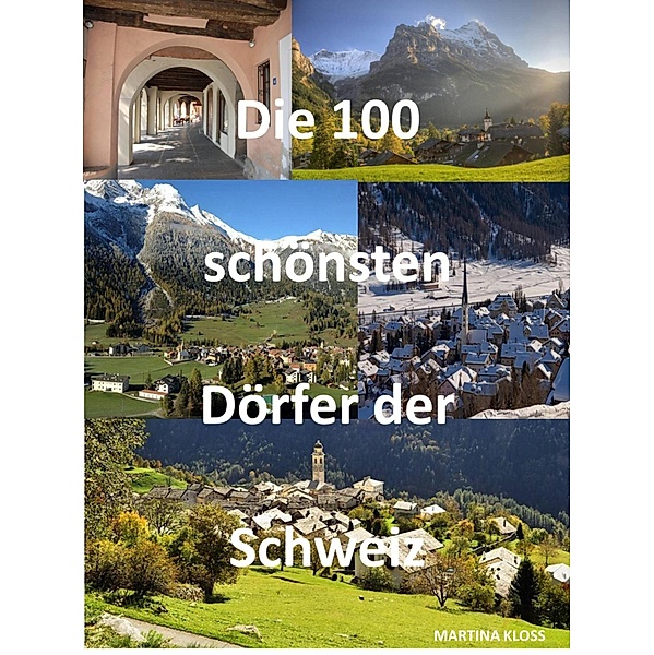 Die 100 schönsten Dörfer der Schweiz, Martina Kloss