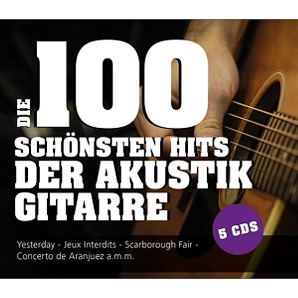 Die 100 Schönsten Hits Der Akustikgitarre, Diverse Interpreten