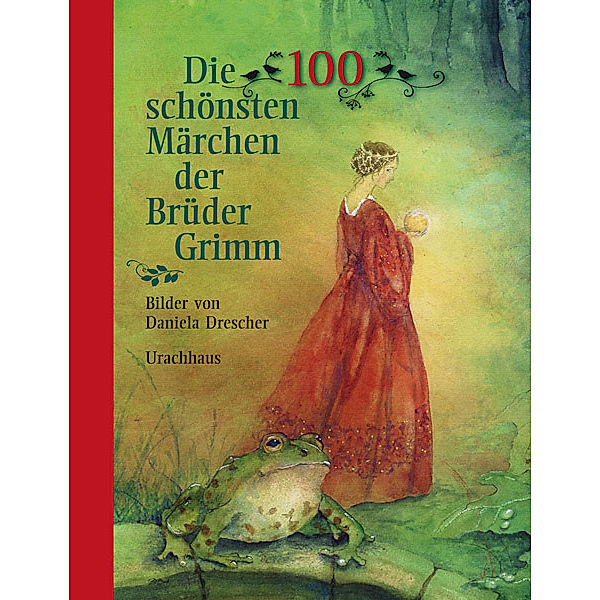 Die 100 schönsten Märchen der Brüder Grimm, Die Gebrüder Grimm, Wilhelm Grimm, Jacob Grimm