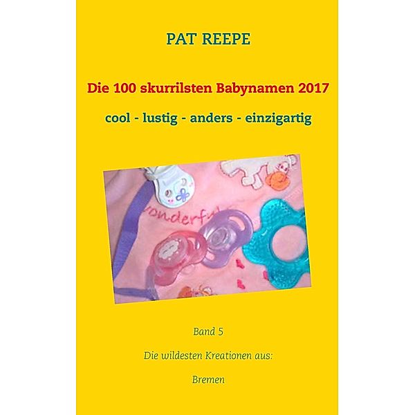 Die 100 skurrilsten Babynamen 2017, Pat Reepe