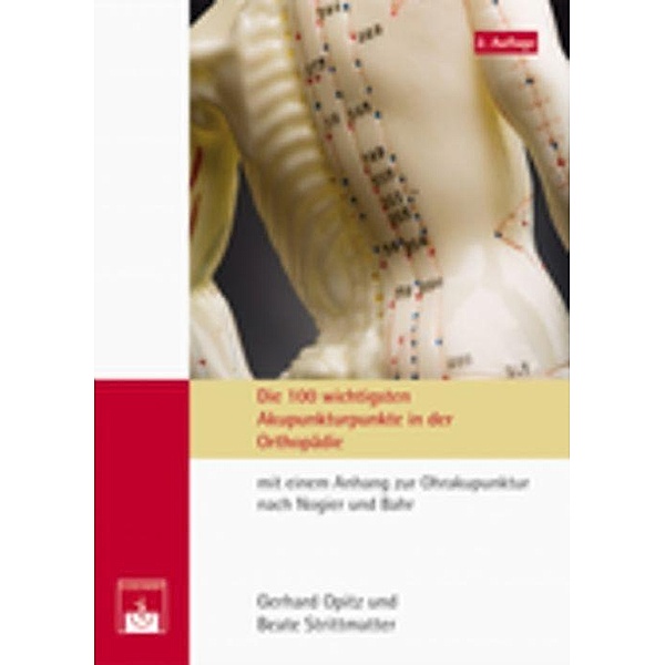 Die 100 wichtigsten Akupunkturpunkte in der Orthopädie, Gerhard Opitz, Beate Strittmatter