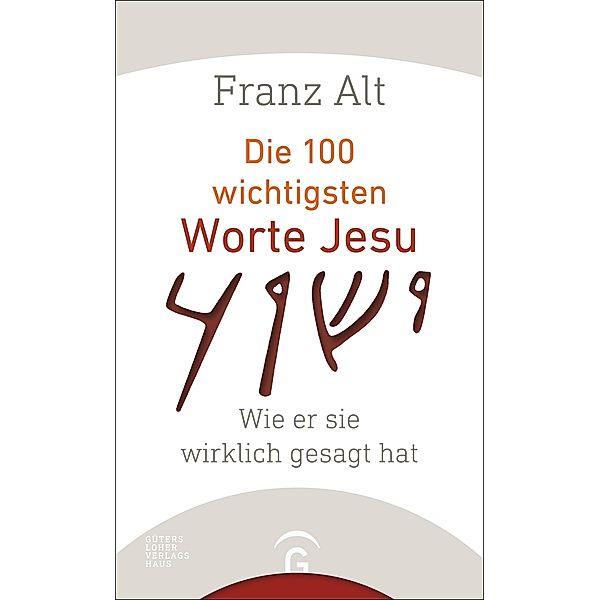 Die 100 wichtigsten Worte Jesu, Franz Alt
