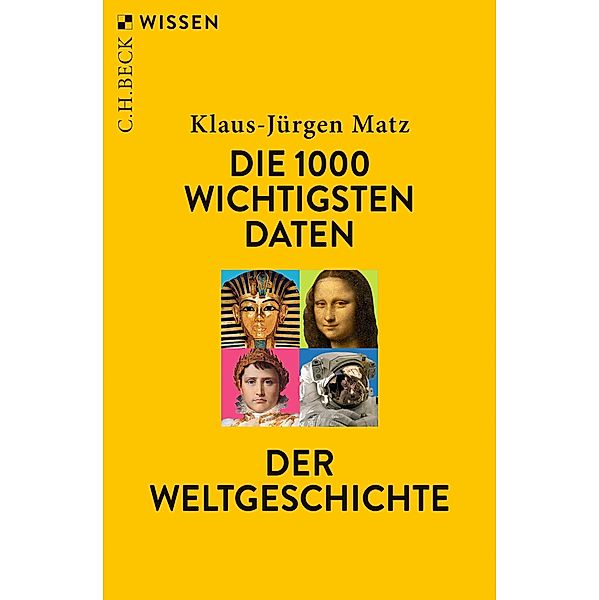 Die 1000 wichtigsten Daten der Weltgeschichte / Beck'sche Reihe Bd.2148, Klaus-Jürgen Matz