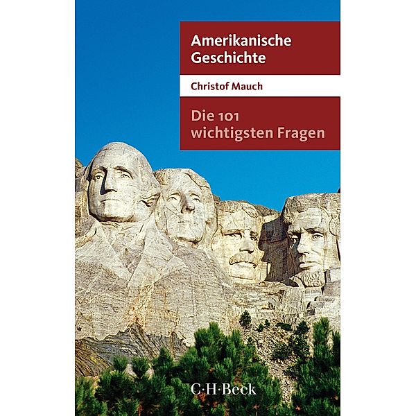Die 101 wichtigsten Fragen - Amerikanische Geschichte / Beck Paperback Bd.7010, Christof Mauch