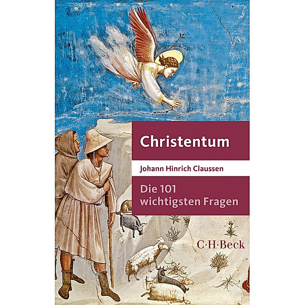 Die 101 wichtigsten Fragen - Christentum, Johann H. Claussen