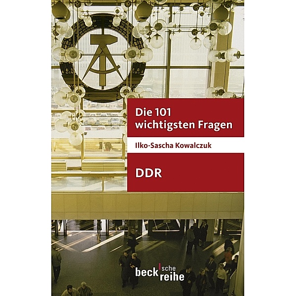 Die 101 wichtigsten Fragen - DDR / Beck'sche Reihe Bd.7020, Ilko-Sascha Kowalczuk