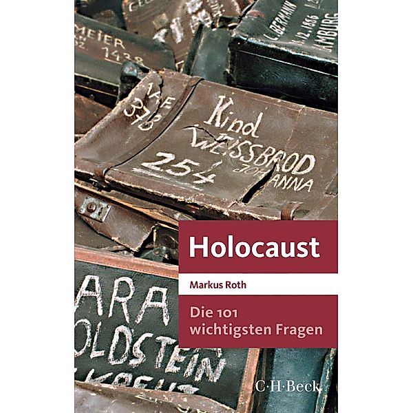 Die 101 wichtigsten Fragen - Holocaust / Beck Paperback Bd.7050, Markus Roth