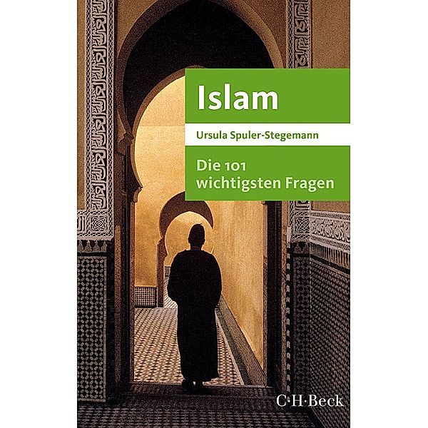 Die 101 wichtigsten Fragen - Islam, Ursula Spuler-Stegemann