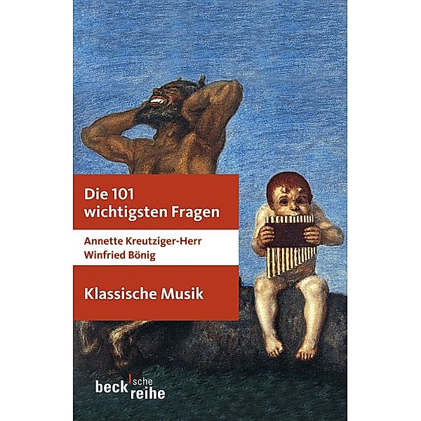 Die 101 wichtigsten Fragen: Klassische Musik / Beck'sche Reihe Bd.7016, Annette Kreutziger-Herr, Winfried Bönig