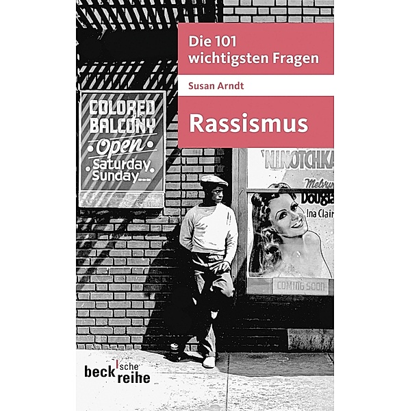 Die 101 wichtigsten Fragen - Rassismus / Beck'sche Reihe Bd.7036, Susan Arndt