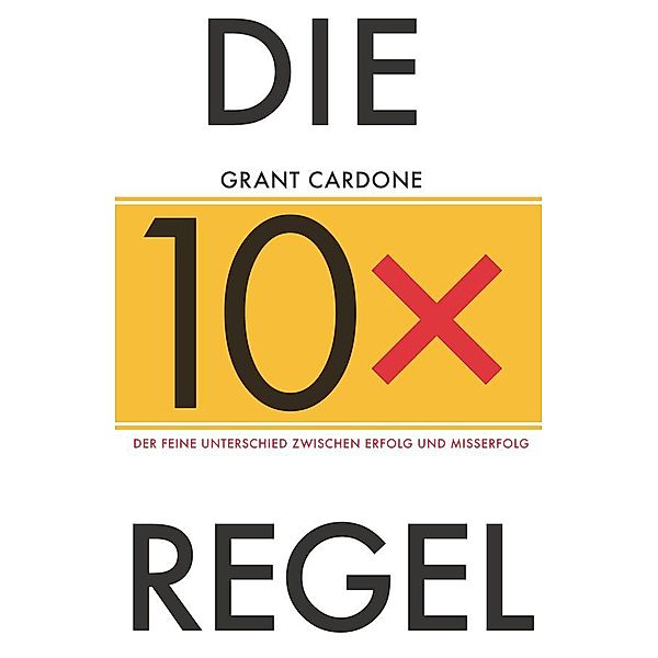 Die 10x-Regel, Grant Cardone