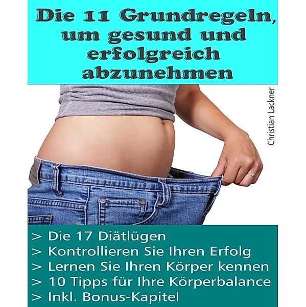 Die 11 Grundregeln, um gesund und erfolgreich abzunehmen, Christian Lackner