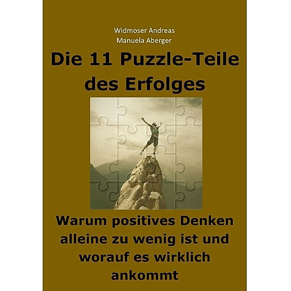 Die 11 Puzzle-Teile des Erfolges - Warum positives Denken alleine zu wenig ist und worauf es wirklich ankommt, Manuela Aberger, Andreas Widmoser