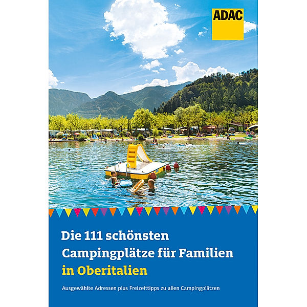 Die 111 schönsten Campingplätze für Familien in Oberitalien, Eva Stadler