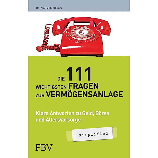 Die 111 wichtigsten Fragen der Vermögensanlage - simplified, Mühlbauer Klaus