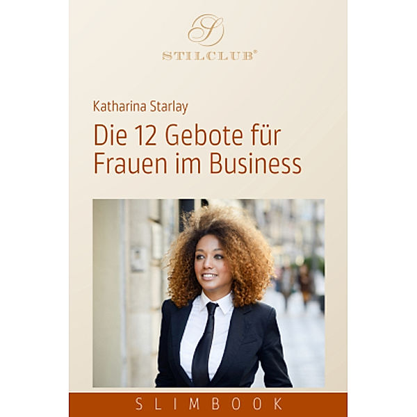 Die 12 Gebote für Frauen im Business, Katharina Starlay