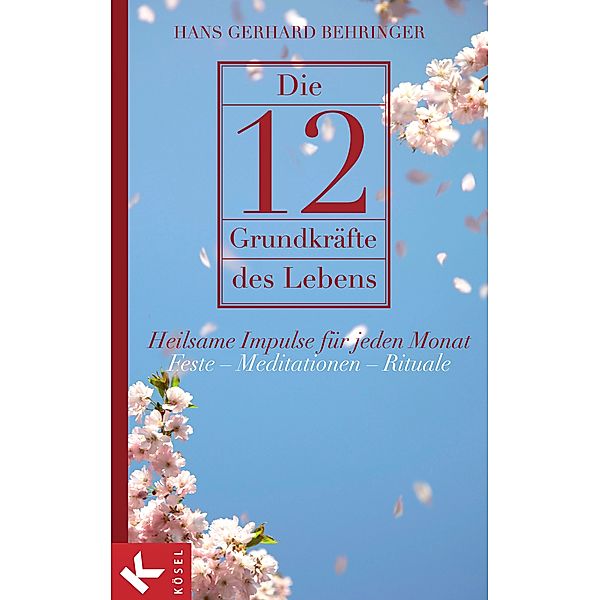 Die 12 Grundkräfte des Lebens, Hans G. Behringer