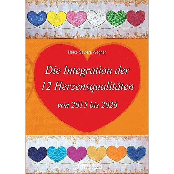 Die 12 Herzensqualitäten von 2015 bis 2026, Heike Saviera Wagner