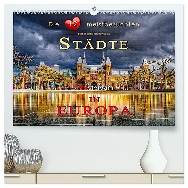 Die 12 meistbesuchten Städte in Europa (hochwertiger Premium Wandkalender 2025 DIN A2 quer), Kunstdruck in Hochglanz, Calvendo, Peter Roder