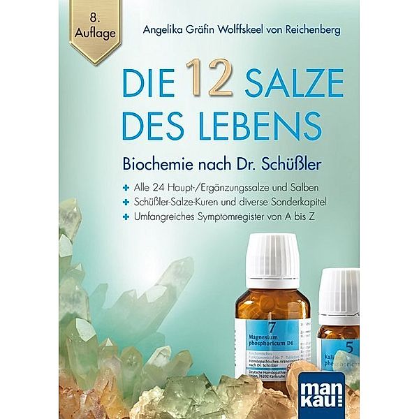 Die 12 Salze des Lebens - Biochemie nach Dr. Schüssler, Angelika Wolffskeel von Reichenberg